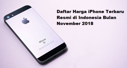 Daftar Harga iPhone Terbaru Resmi di Indonesia Bulan November 2018